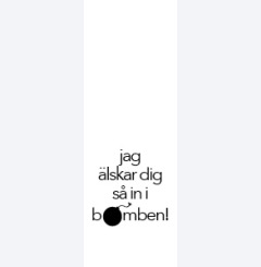 �lskar dig - in i bomben