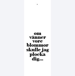 om v�nner vore blommor
